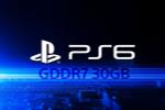 PS6Ҫ䱸30GB GDDR7ڴ棿۸Ҫ